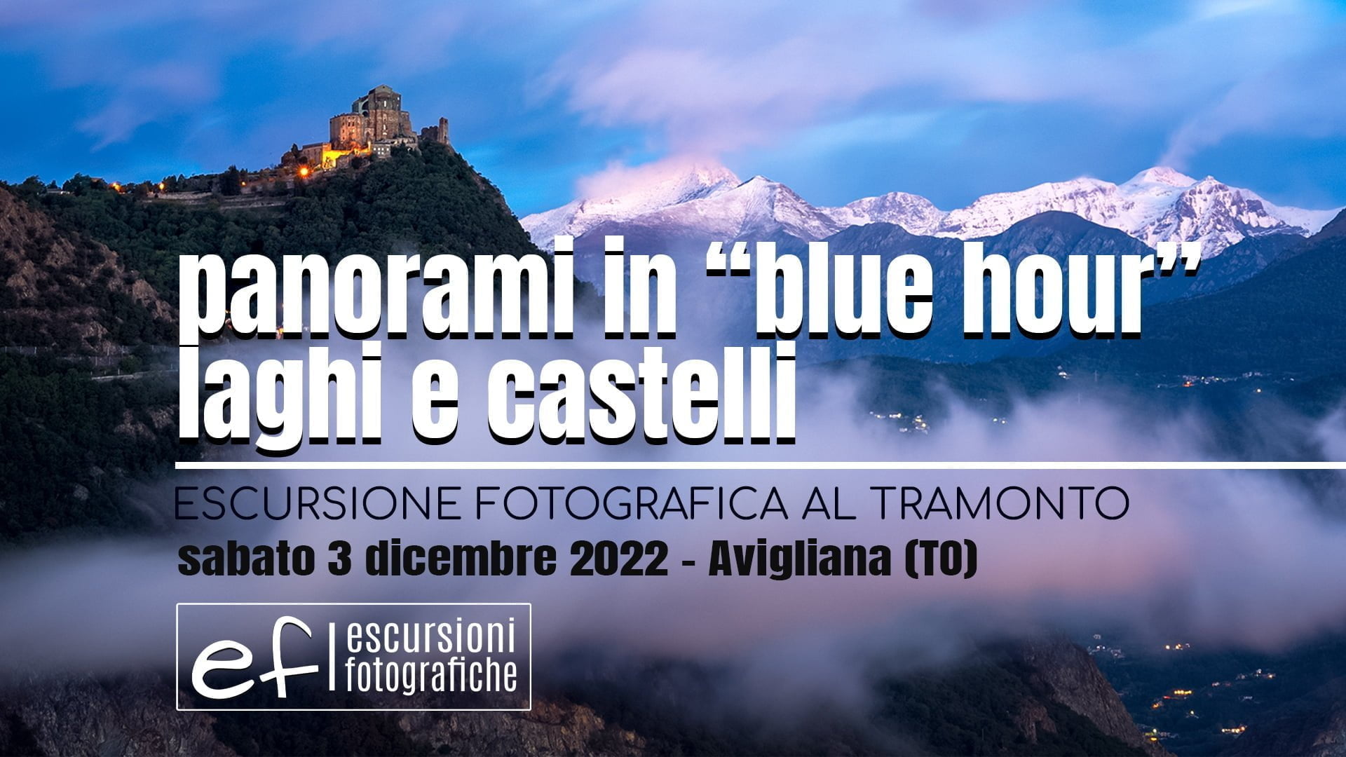 Panorami in blue hour, laghi e castelli in Val di Susa